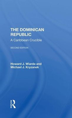 The Dominican Republic: A Caribbean Crucible, Second Edition