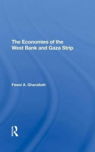 Title: The Economies Of The West Bank And Gaza Strip, Author: Fawzi A Gharaibeh