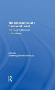 Title: The Emergence Of A Binational Israel: The Second Republic In The Making, Author: Ilan Peleg