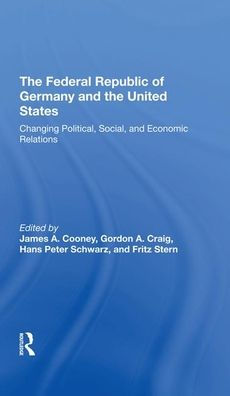 The Federal Republic Of Germany And The United States: Changing Political, Social, And Economic Relations