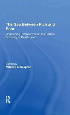 The Gap Between Rich And Poor: Contending Perspectives On The Political Economy Of Development