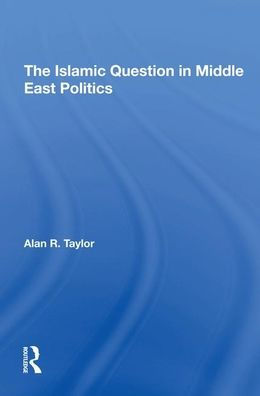 The Islamic Question In Middle East Politics / Edition 1