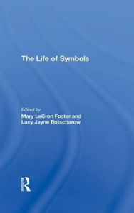 Title: The Life Of Symbols, Author: Mary Lecron Foster