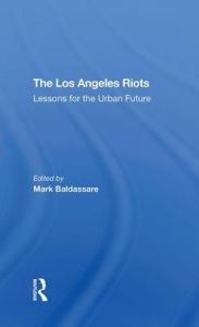 Title: The Los Angeles Riots: Lessons For The Urban Future, Author: Mark Baldassare