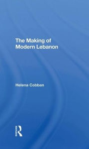 Title: The Making Of Modern Lebanon, Author: Helena Cobban