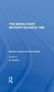 Title: The Middle East Military Balance 1986, Author: Aharon Levran