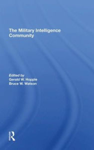 Title: The Military Intelligence Community, Author: Gerald W. Hopple