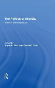 Title: The Politics Of Scarcity: Water In The Middle East, Author: Joyce R Starr