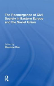 Title: The Reemergence Of Civil Society In Eastern Europe And The Soviet Union, Author: Zbigniew Rau