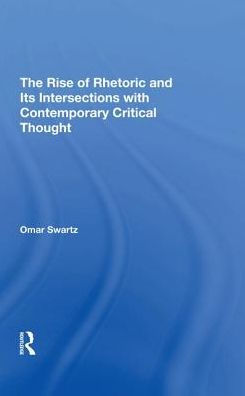 The Rise Of Rhetoric And Its Intersection With Contemporary Critical Thought