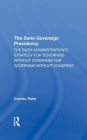 The Semi-sovereign Presidency: The Bush Administration's Strategy For Governing Without Congress