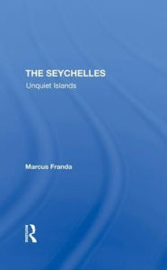 Title: The Seychelles: Unquiet Islands, Author: Marcus Franda