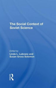 Title: The Social Context Of Soviet Science, Author: Linda L Lubrano