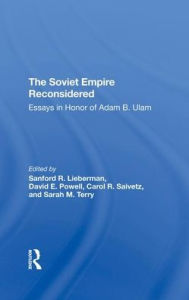 Title: The Soviet Empire Reconsidered: Essays In Honor Of Adam B. Ulam, Author: Sanford R. Lieberman