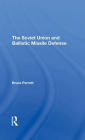 The Soviet Union And Ballistic Missile Defense