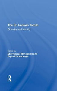 Title: The Sri Lankan Tamils: Ethnicity And Identity, Author: Chelvadurai Manogaran