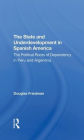 The State And Underdevelopment In Spanish America: The Political Roots Of Dependency In Peru And Argentina