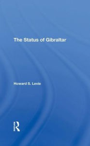 Title: The Status Of Gibraltar, Author: Howard S Levie