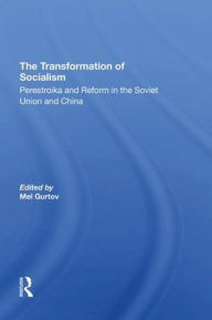 Title: The Transformation Of Socialism: Perestroika And Reform In The Soviet Union And China, Author: Melvin Gurtov