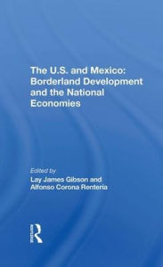 Title: The U.s. And Mexico: Borderland Development And The National Economies, Author: Lay J Gibson