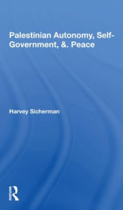 Title: Palestinian Autonomy, Self-government, And Peace, Author: Harvey Sicherman