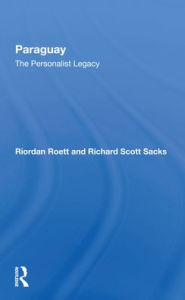 Title: Paraguay: The Personalist Legacy, Author: Riordan Roett