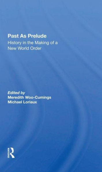 Past As Prelude: History The Making Of A New World Order