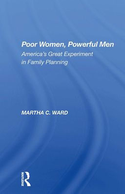 Poor Women, Powerful Men: America's Great Experiment Family Planning