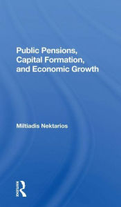 Title: Public Pensions, Capital Formation, And Economic Growth, Author: Miltiadis Nektarios