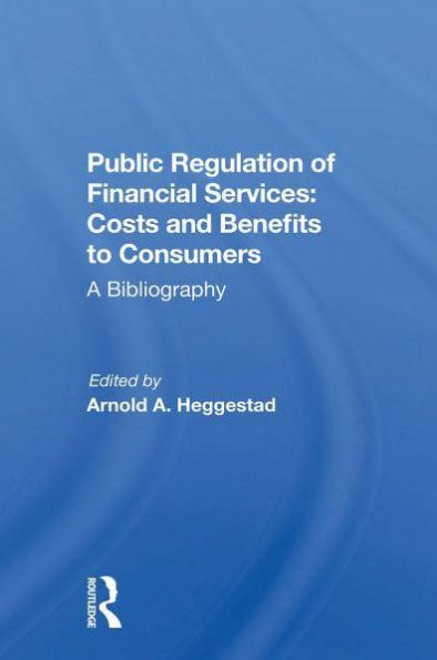 Public Regulation of Financial Services: Costs and Benefits to Consumers