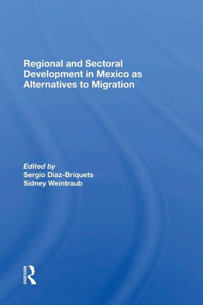 Regional And Sectoral Development In Mexico As Alternatives To Migration