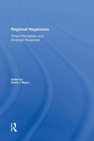 Regional Hegemons: Threat Perception And Strategic Response