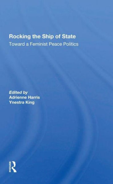 Rocking The Ship Of State: Toward A Feminist Peace Politics