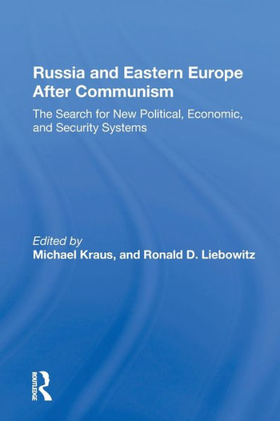 Russia And Eastern Europe After Communism: The Search For New Political, Economic, Security Systems