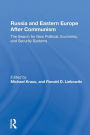 Russia And Eastern Europe After Communism: The Search For New Political, Economic, And Security Systems