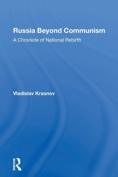 Russia Beyond Communism: A Chronicle Of National Rebirth