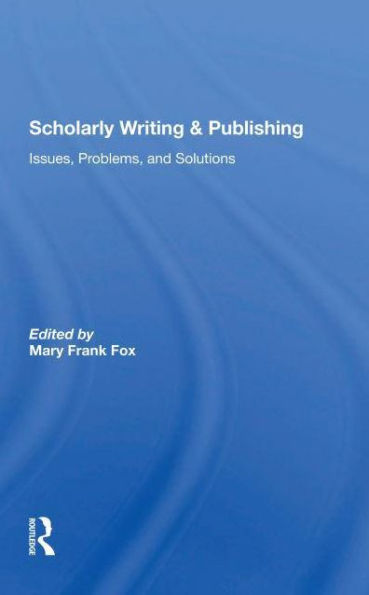 Scholarly Writing And Publishing: Issues, Problems, Solutions