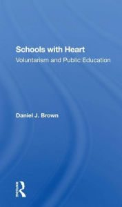Title: Schools With Heart: Voluntarism And Public Education, Author: Daniel Brown