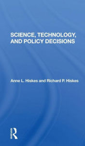 Title: Science, Technology, And Policy Decisions, Author: Anne L. Hiskes
