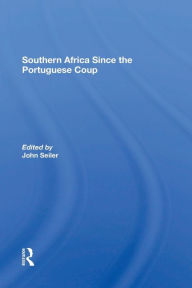 Title: Southern Africa Since The Portuguese Coup, Author: John Seiler