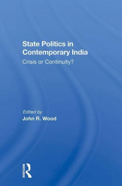 State Politics Contemporary India: Crisis Or Continuity?