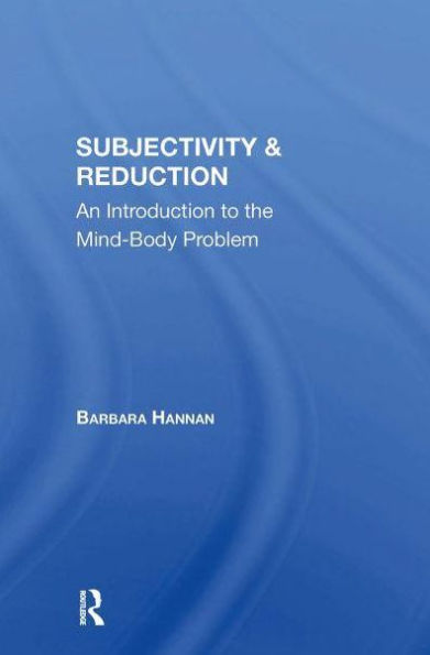 Subjectivity And Reduction: An Introduction To The Mindbody Problem