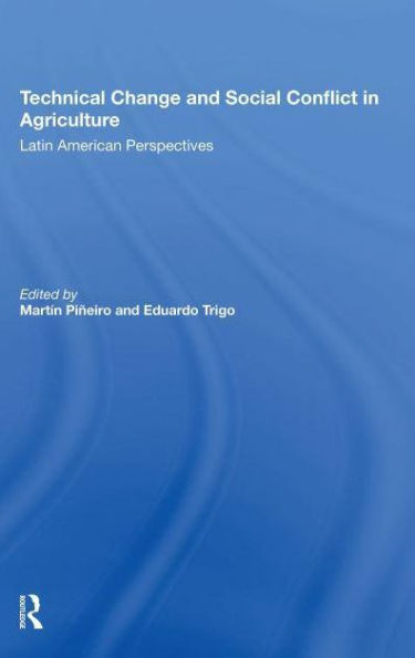 Technical Change And Social Conflict Agriculture: Latin American Perspectives