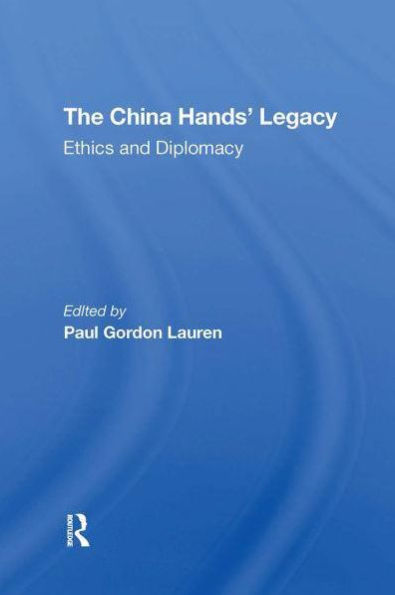 The China Hands' Legacy: Ethics And Diplomacy