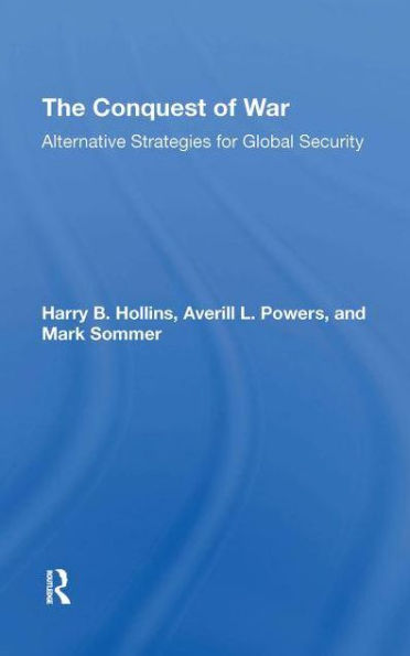 The Conquest Of War: Alternative Strategies For Global Security