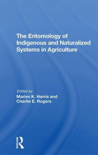 The Entomology Of Indigenous And Naturalized Systems Agriculture