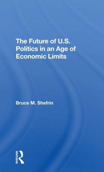 The Future Of U.s. Politics An Age Economic Limits