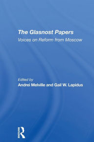 Title: The Glasnost Papers: Voices On Reform From Moscow, Author: Andrei  Melville