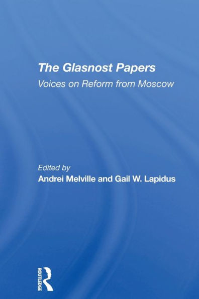 The Glasnost Papers: Voices On Reform From Moscow