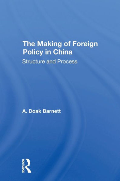 The Making Of Foreign Policy China: Structure And Process